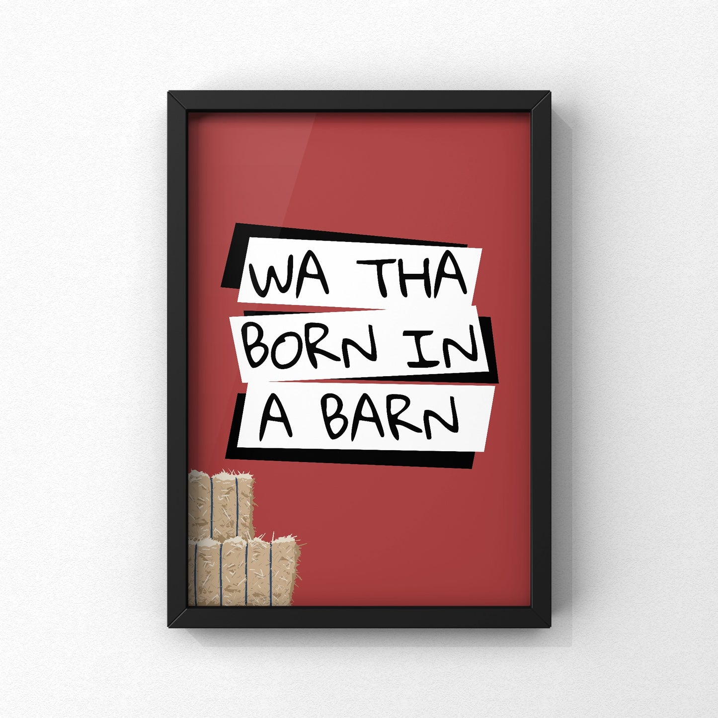 Wa Tha Born In A Barn Yorkshire Print | Yorkshire Slang | A5 A4 A3 - Millstones & Moor