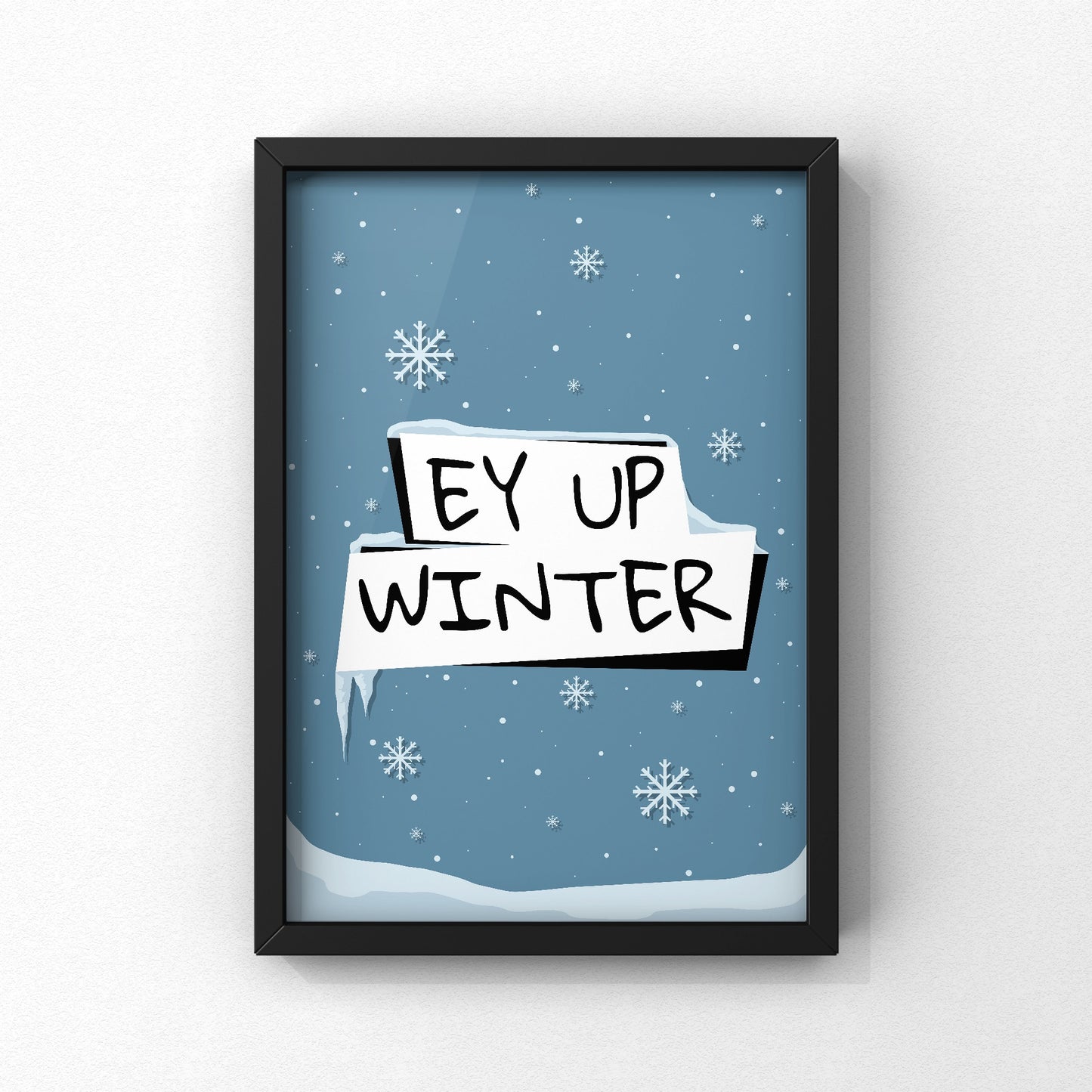 Ey Up Winter Yorkshire Print | Yorkshire Slang | A5 A4 A3 - Millstones & Moor