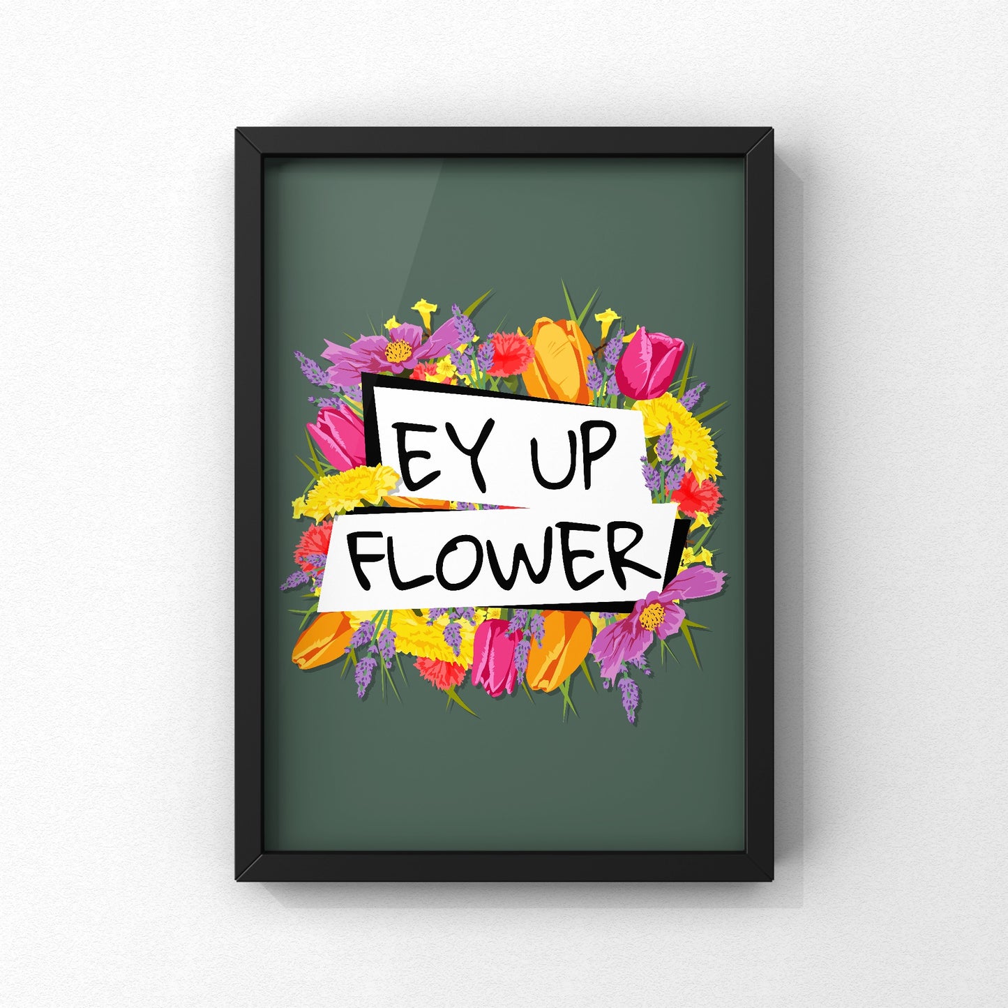 Ey Up Flower Yorkshire Print | Yorkshire Slang | A5 A4 A3 - Millstones & Moor