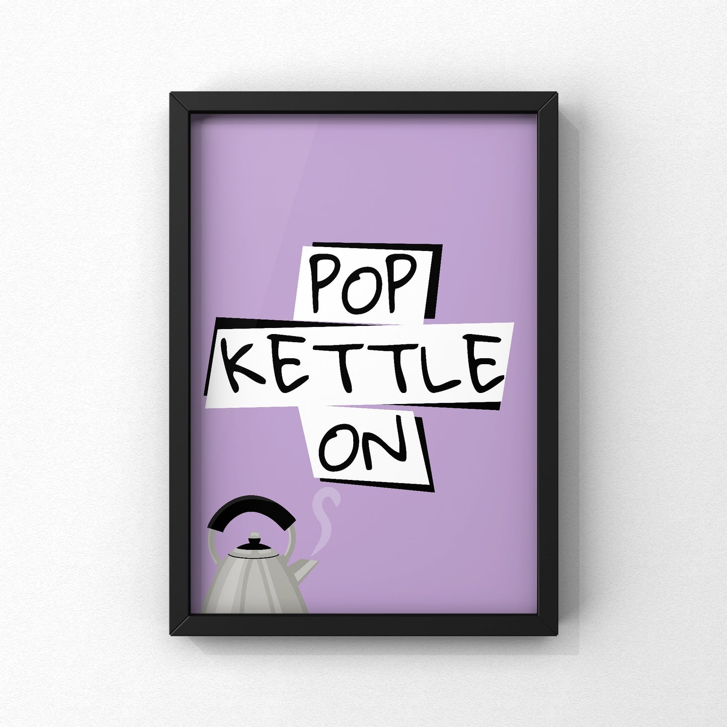 Pop Kettle On Yorkshire Print | Yorkshire Slang | A5 A4 A3 - Millstones & Moor