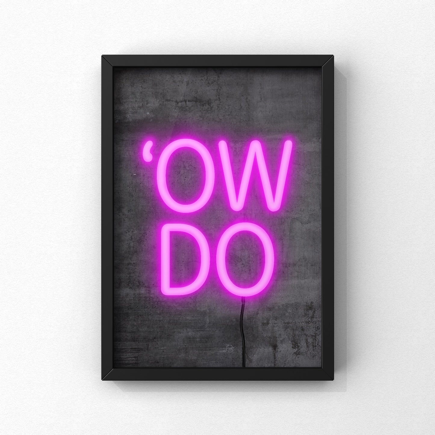 Ow Do Neon Sign Print | Yorkshire Slang | A5 A4 A3 - Millstones & Moor