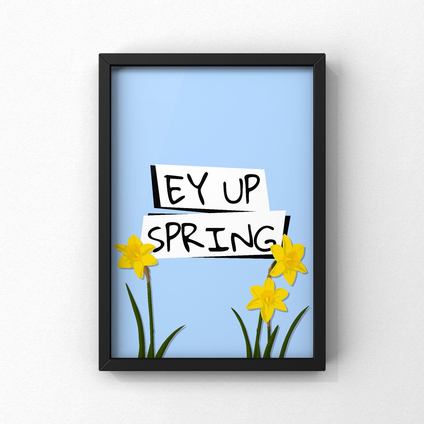 Ey Up Spring Yorkshire Print | Yorkshire Slang | A5 A4 A3 - Millstones & Moor