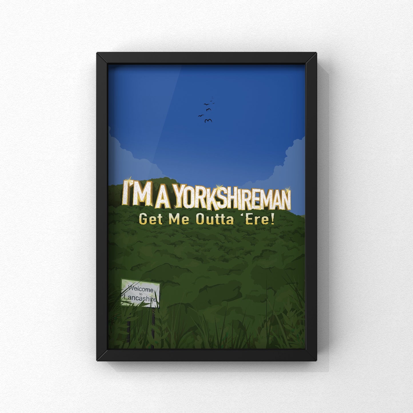 I’m a Yorkshireman Get Me Outta Here | Yorkshire Print | A5 A4 A3 - Millstones & Moor