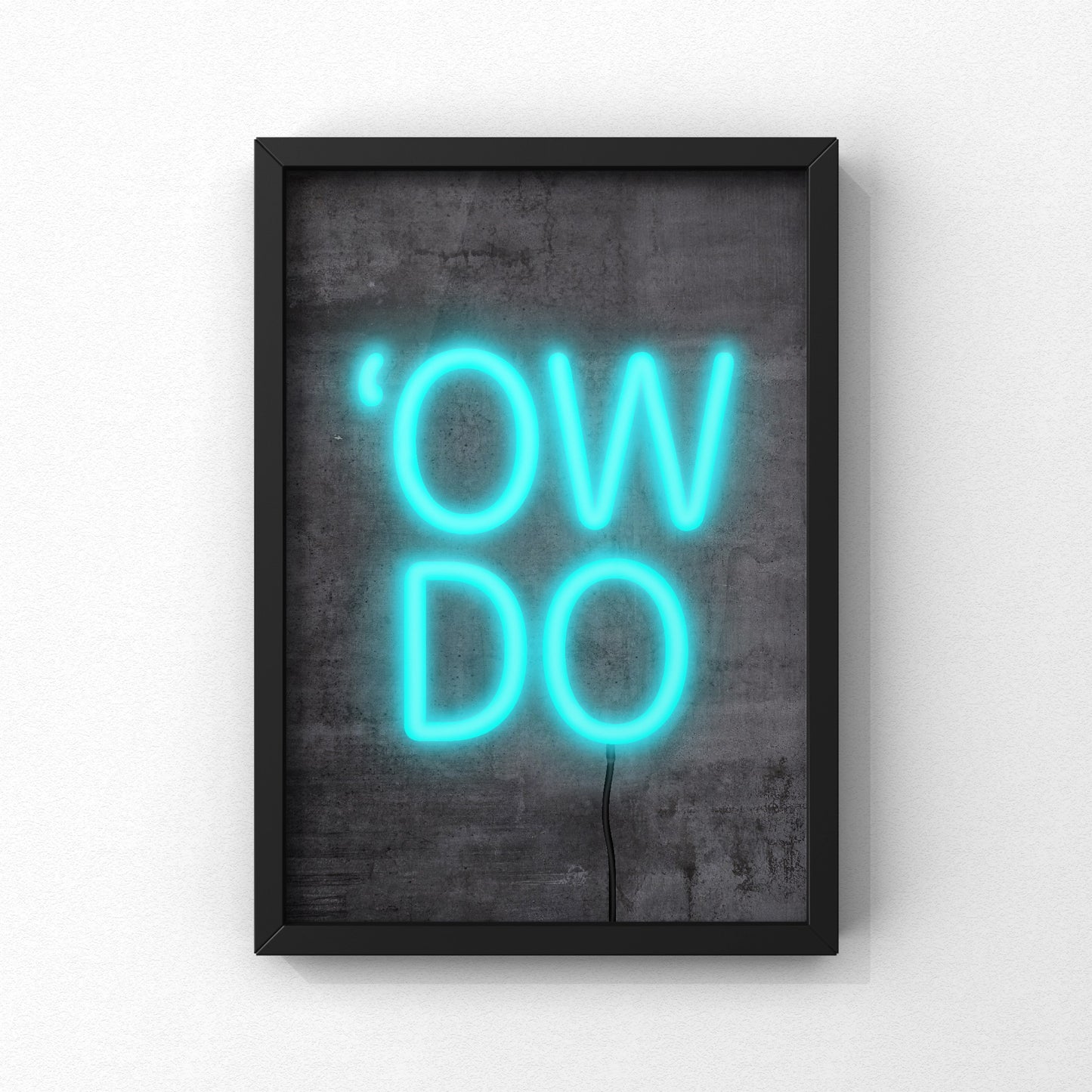 Ow Do Neon Sign Print | Yorkshire Slang | A5 A4 A3 - Millstones & Moor
