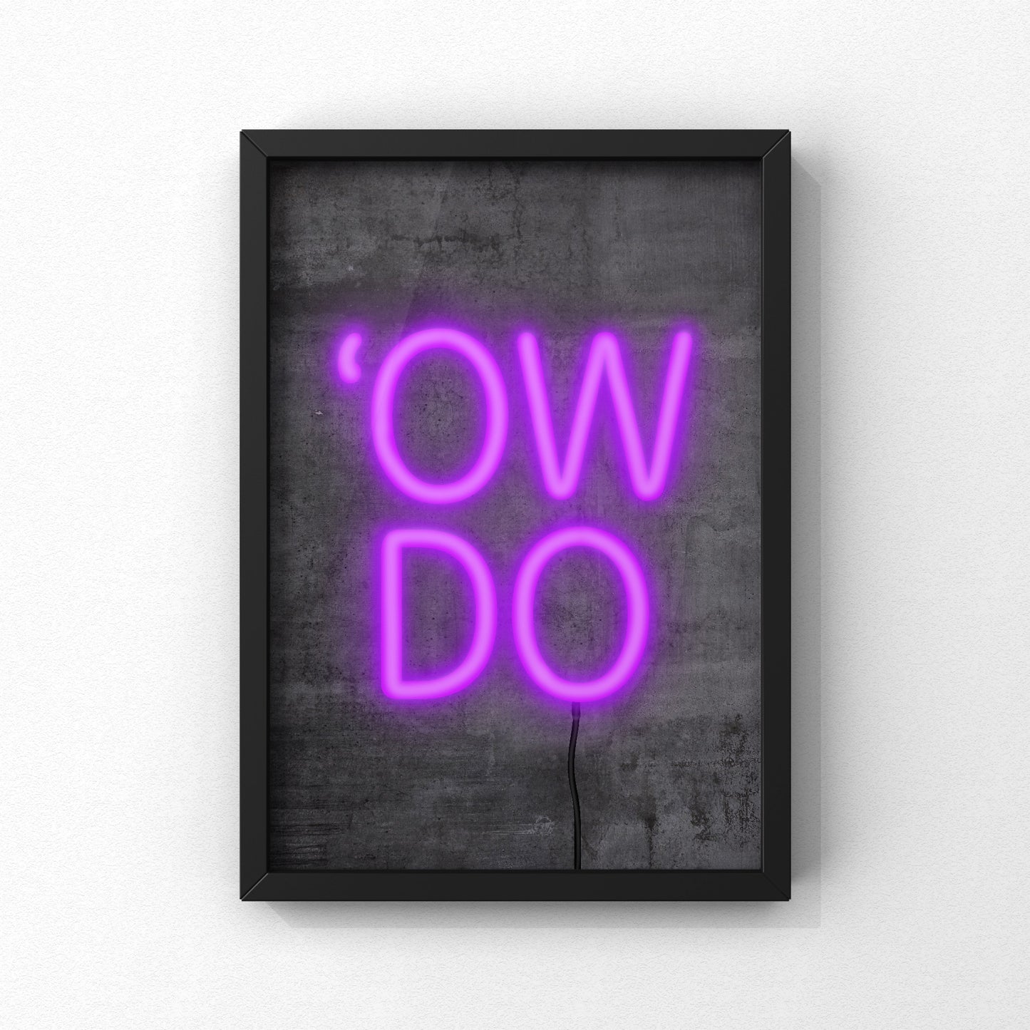 Ow Do Neon Sign Print | Yorkshire Slang | A5 A4 A3 - Millstones & Moor