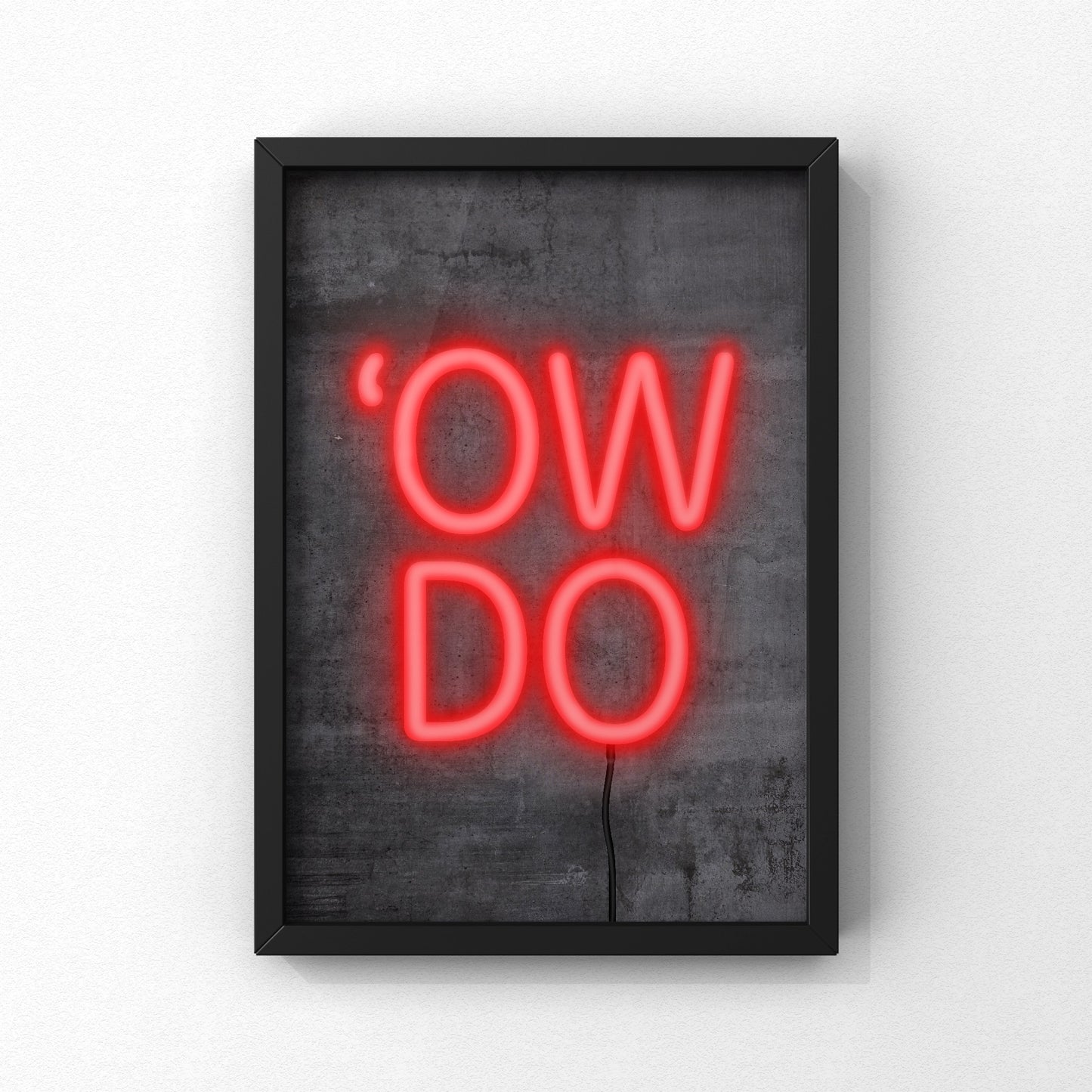Ow Do Neon Sign Print | Yorkshire Slang | A5 A4 A3 - Millstones & Moor