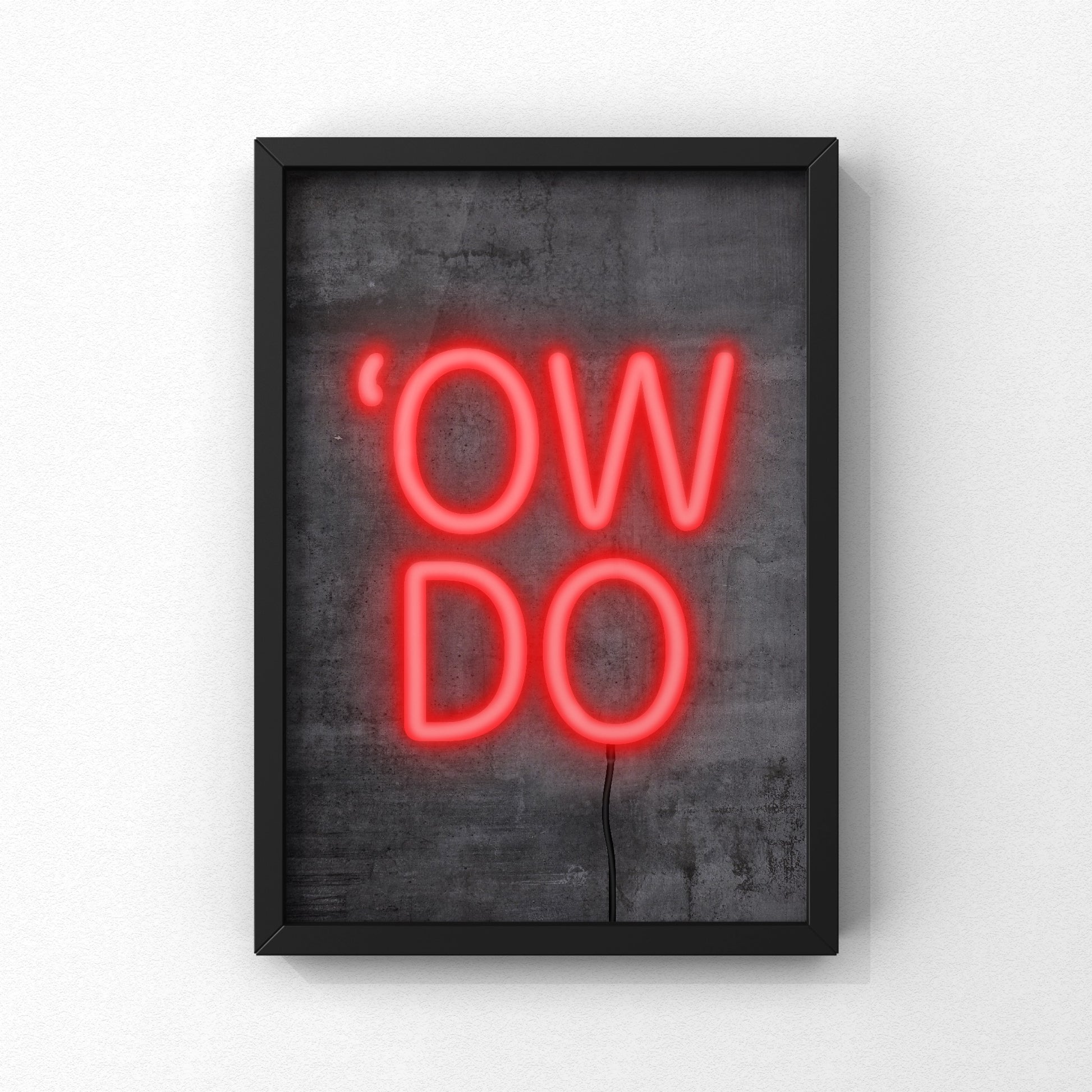 Ow Do Neon Sign Print | Yorkshire Slang | A5 A4 A3 - Millstones & Moor