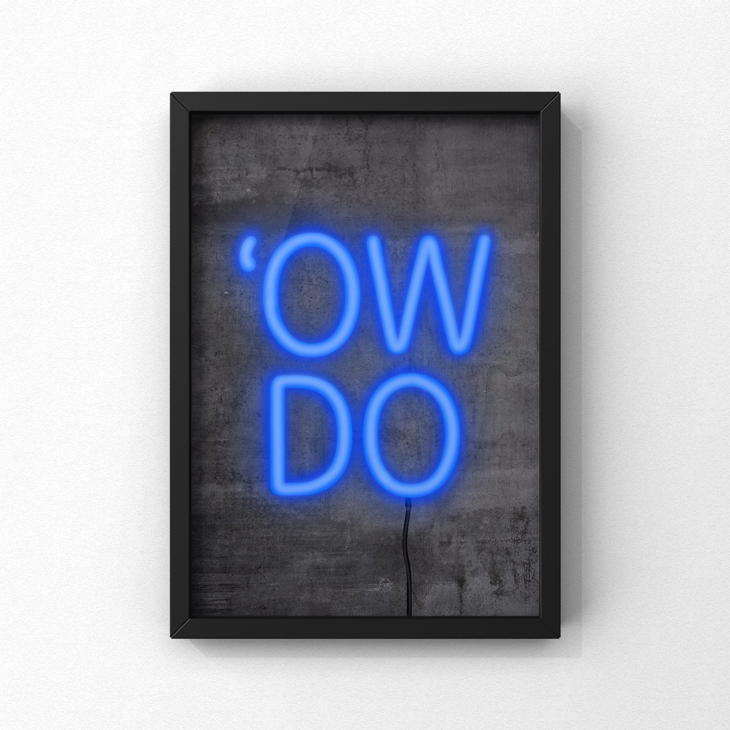 Ow Do Neon Sign Print | Yorkshire Slang | A5 A4 A3 - Millstones & Moor