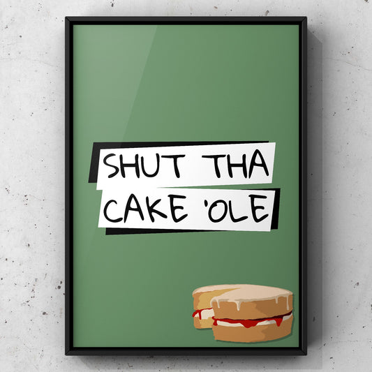 Shut Tha Cake ‘Ole Yorkshire Print | Yorkshire Slang | A5 A4 A3