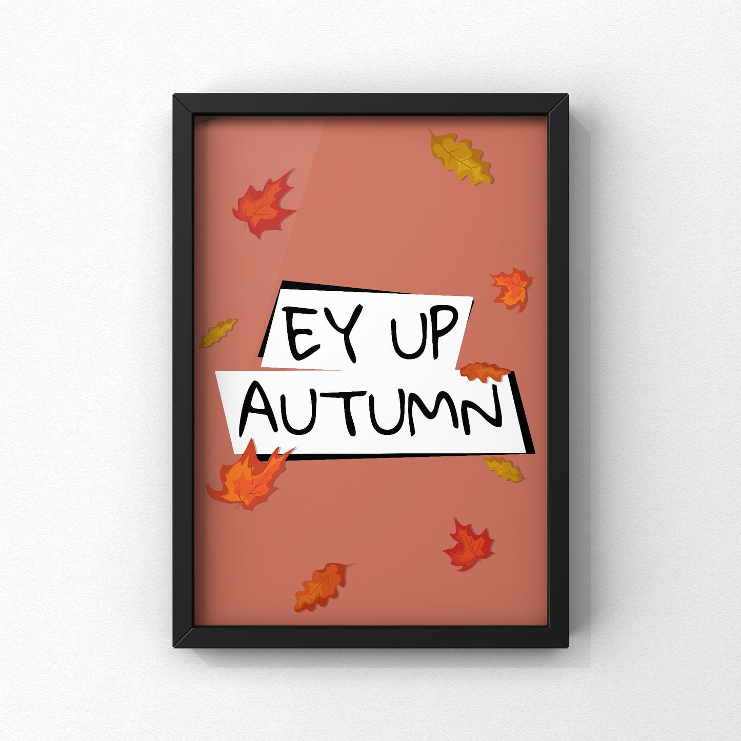 Ey Up Autumn Yorkshire Print | Yorkshire Slang | A5 A4 A3 - Millstones & Moor