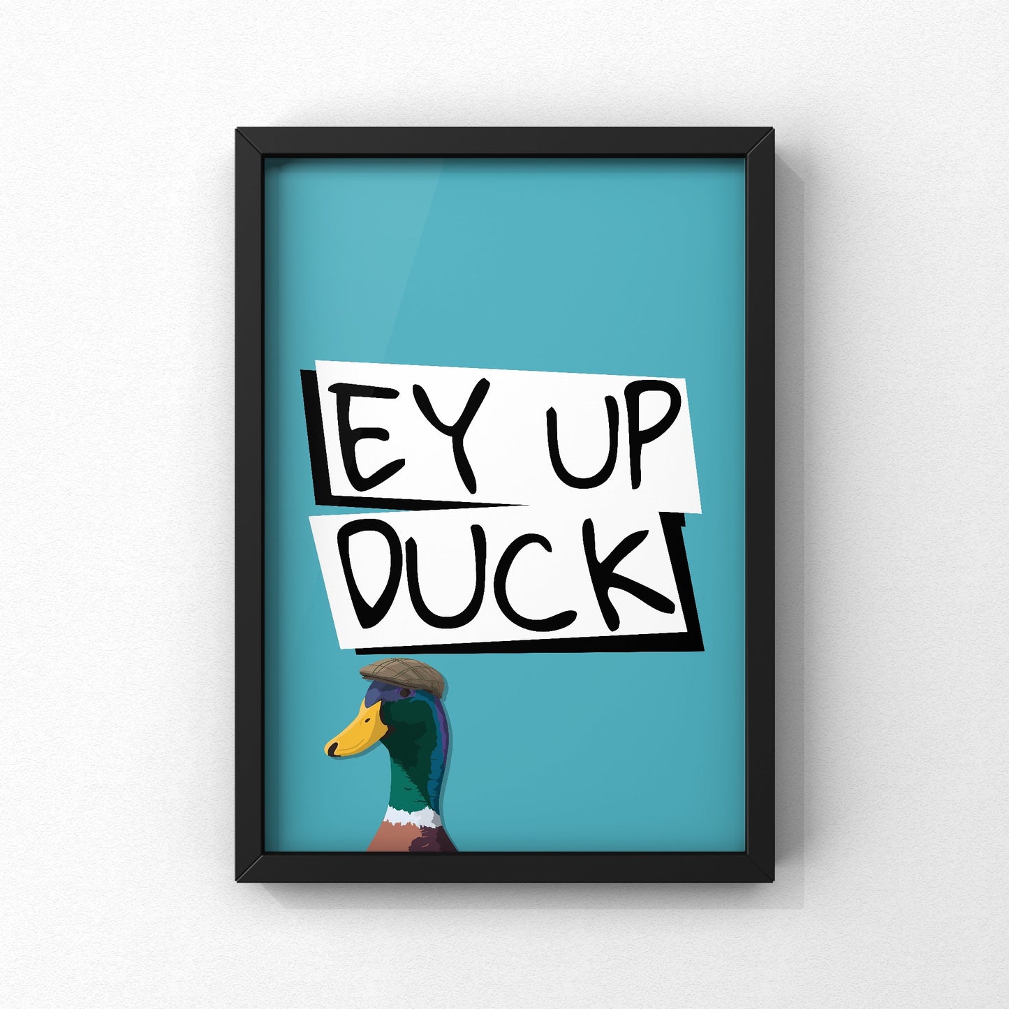 Ey Up Duck Yorkshire Print | Yorkshire Slang | A5 A4 A3 - Millstones & Moor