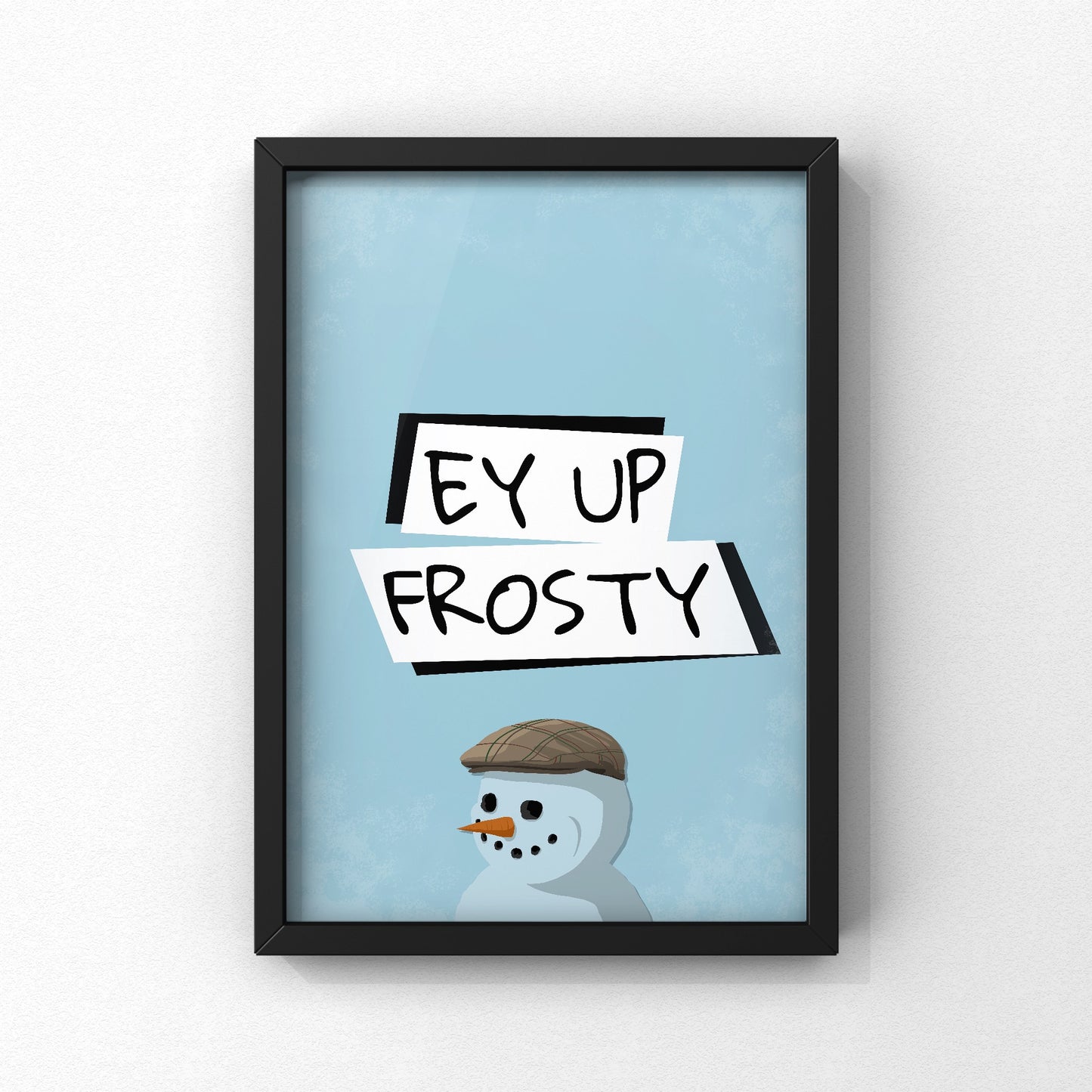 Ey Up Frosty Yorkshire Print | Yorkshire Slang | A5 A4 A3 - Millstones & Moor