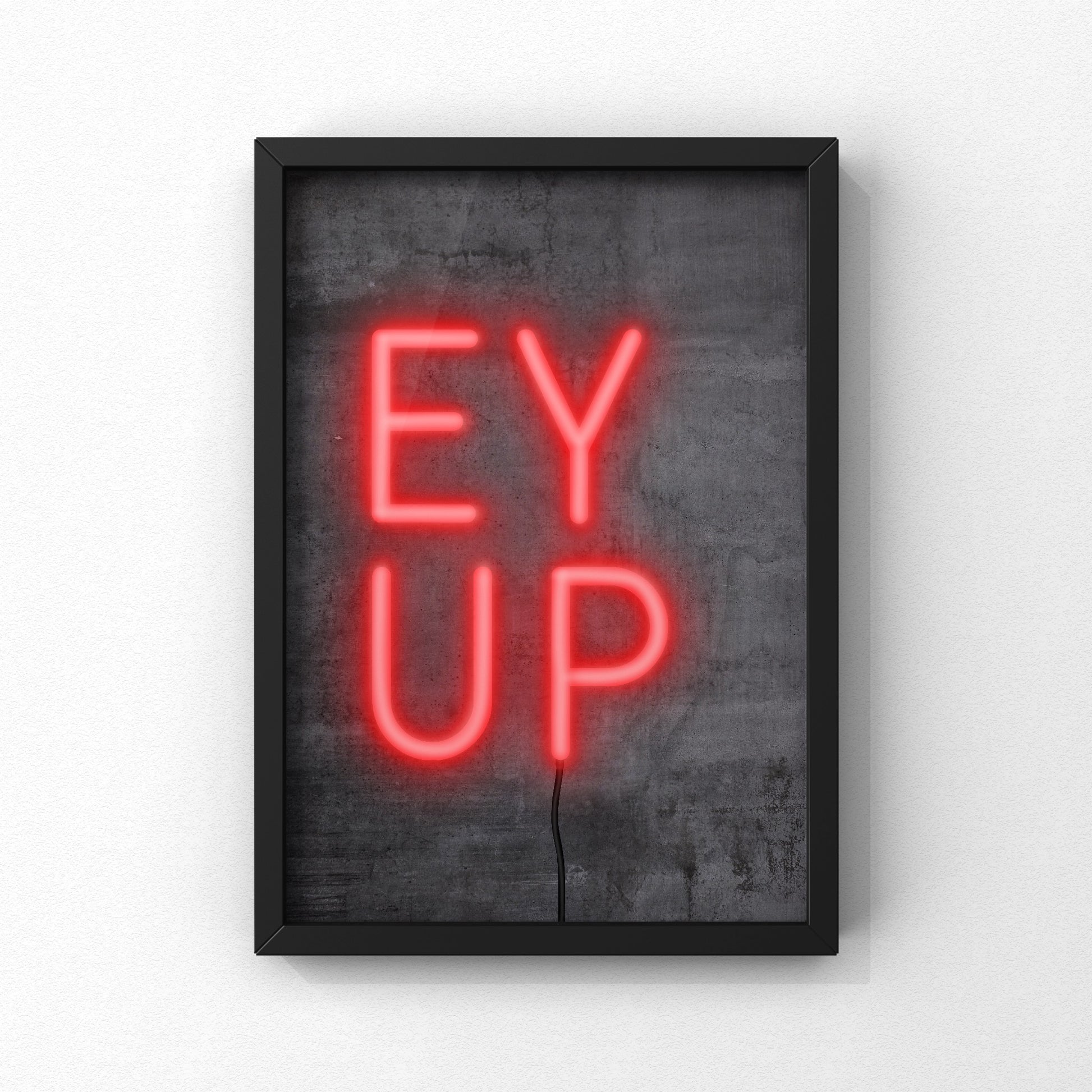 Ey Up Neon Sign Print | Yorkshire Slang | A5 A4 A3 - Millstones & Moor