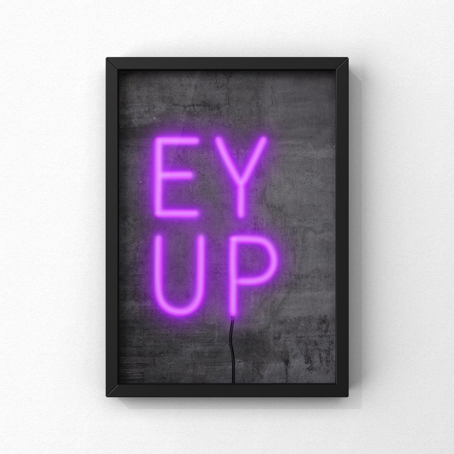 Ey Up Neon Sign Print | Yorkshire Slang | A5 A4 A3 - Millstones & Moor