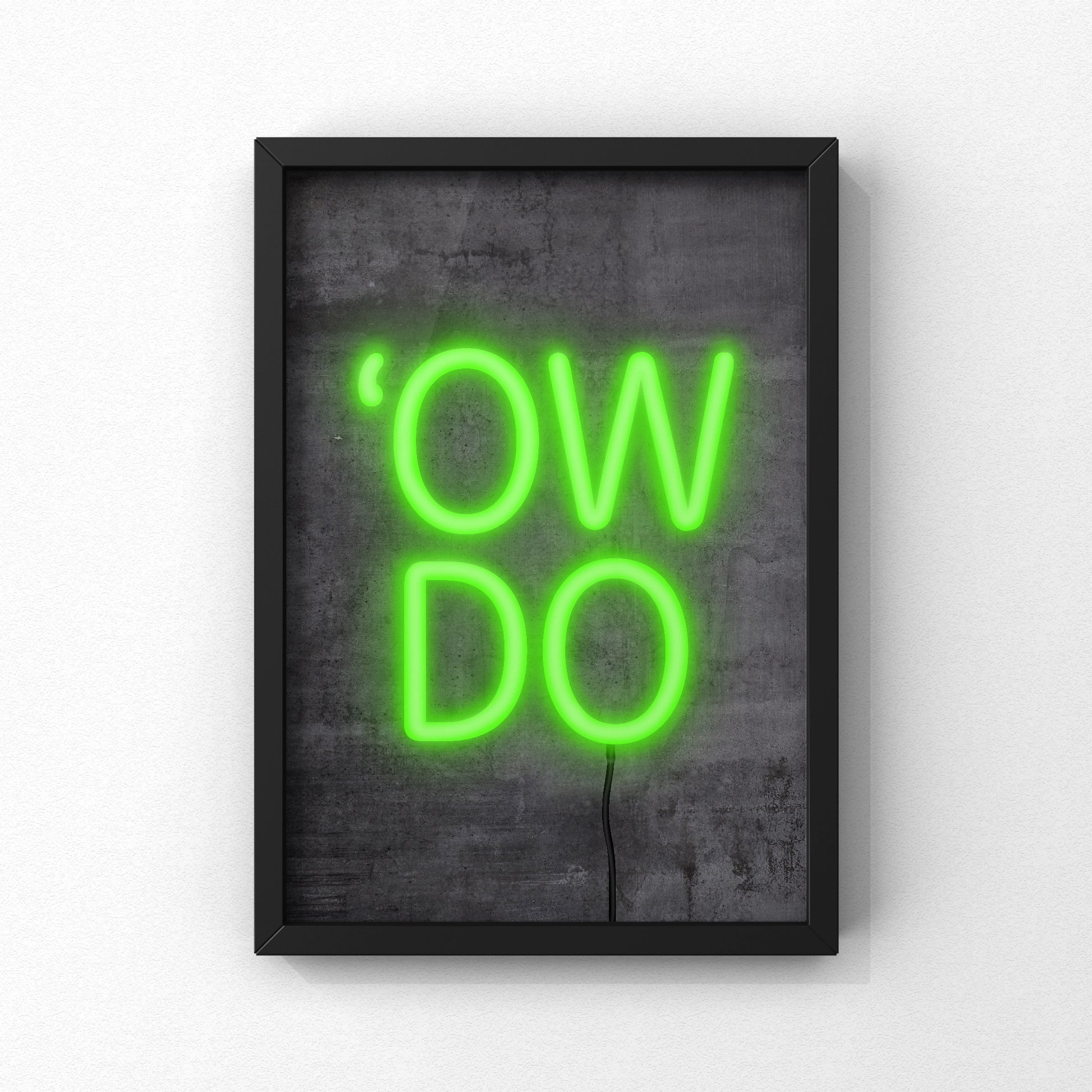 Ow Do Neon Sign Print | Yorkshire Slang | A5 A4 A3 - Millstones & Moor