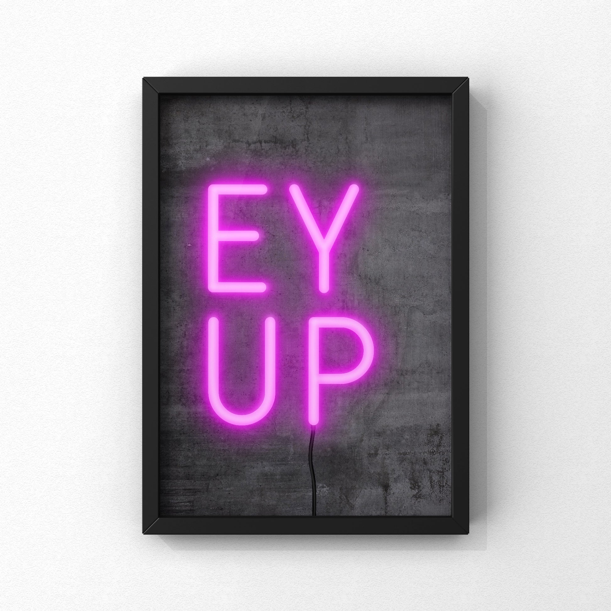Ey Up Neon Sign Print | Yorkshire Slang | A5 A4 A3 - Millstones & Moor