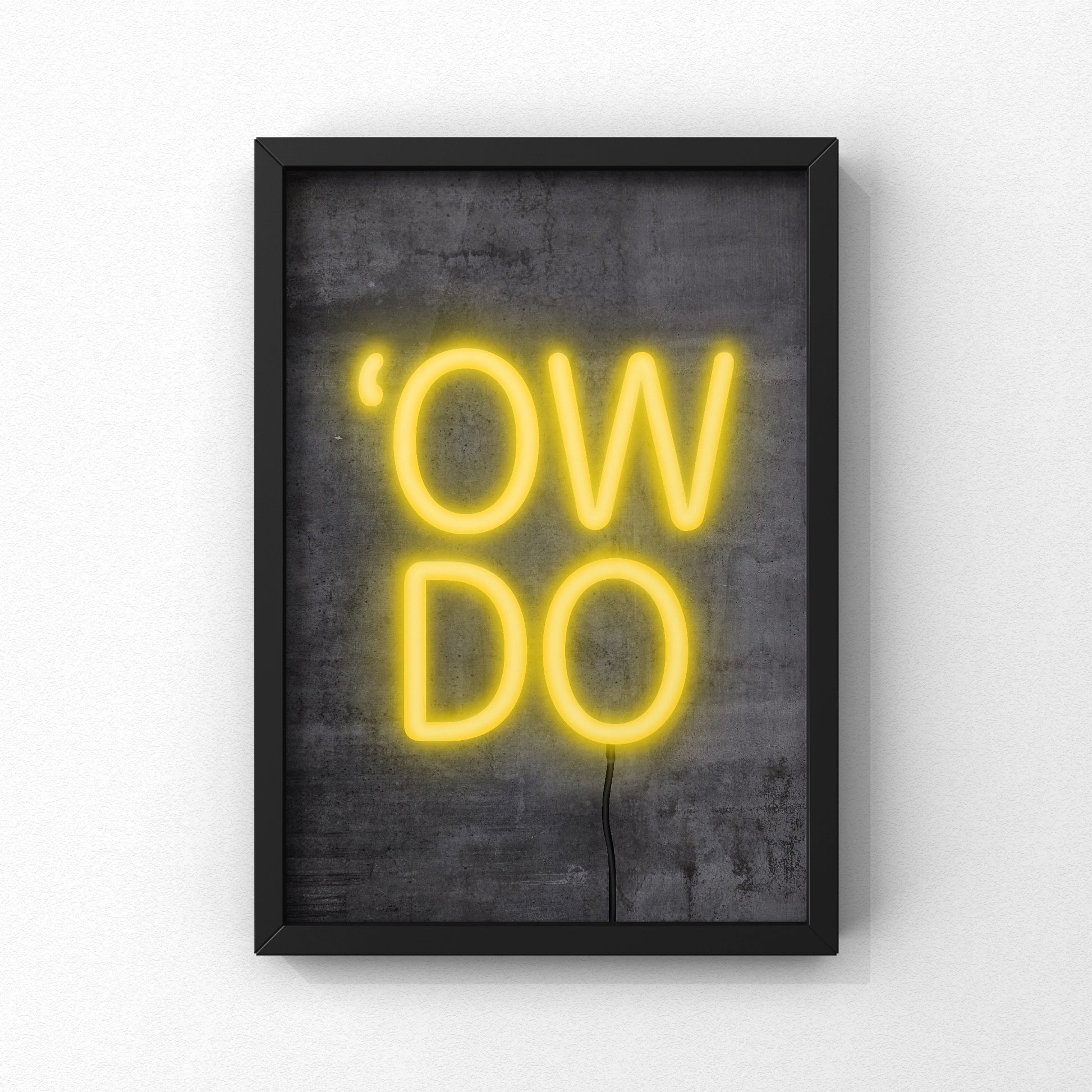 Ow Do Neon Sign Print | Yorkshire Slang | A5 A4 A3 - Millstones & Moor