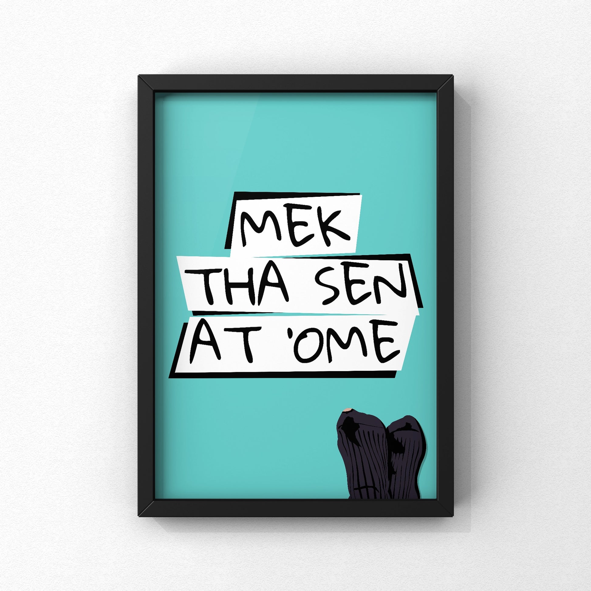 Mek Tha Sen At ‘Ome Yorkshire Print | Yorkshire Slang | A5 A4 A3 - Millstones & Moor