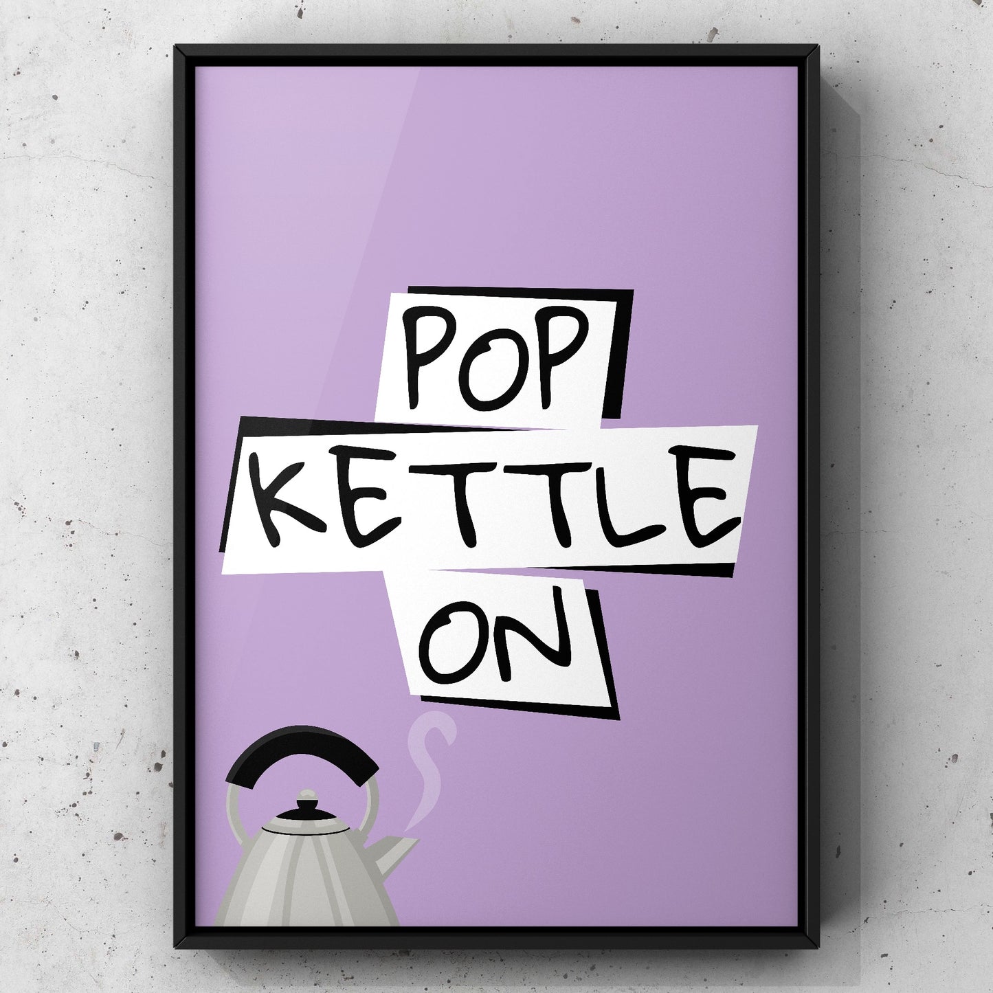 Pop Kettle On Yorkshire Print | Yorkshire Slang | A5 A4 A3