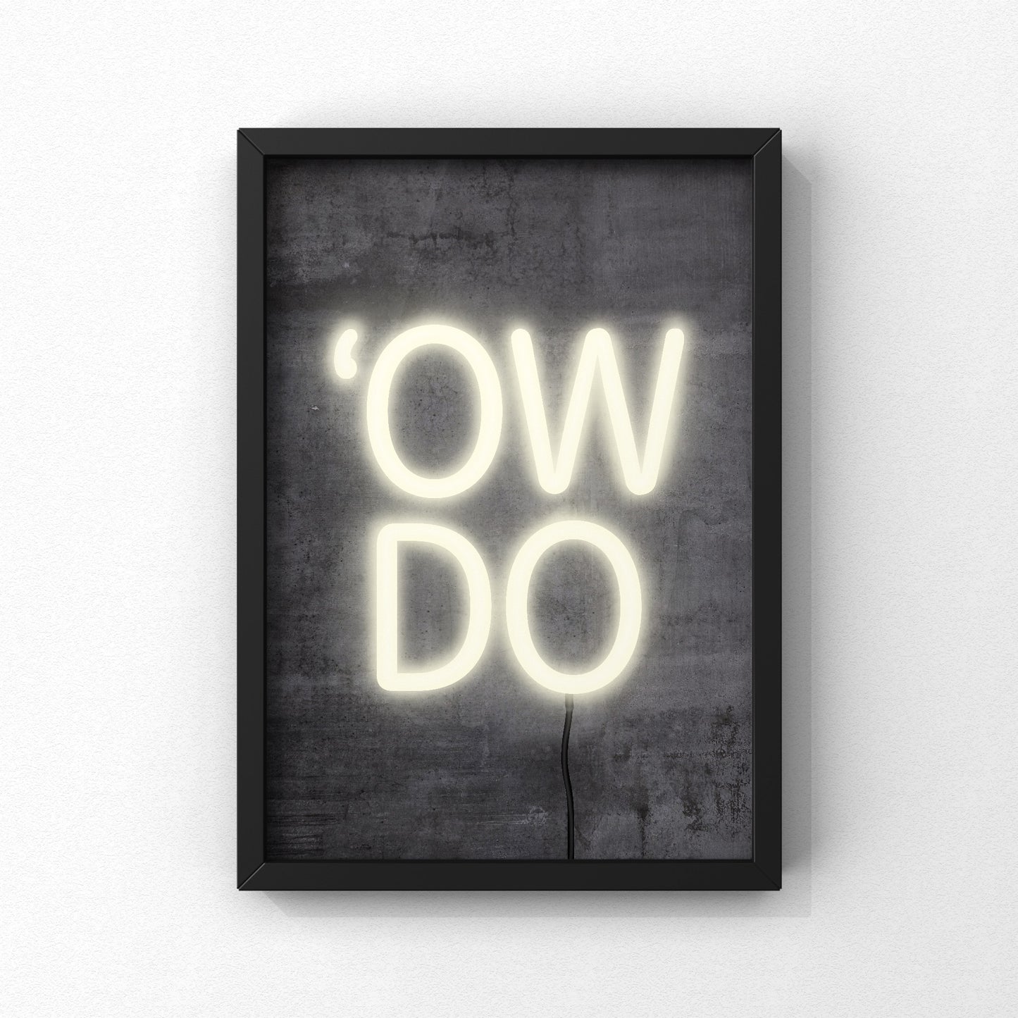 Ow Do Neon Sign Print | Yorkshire Slang | A5 A4 A3 - Millstones & Moor