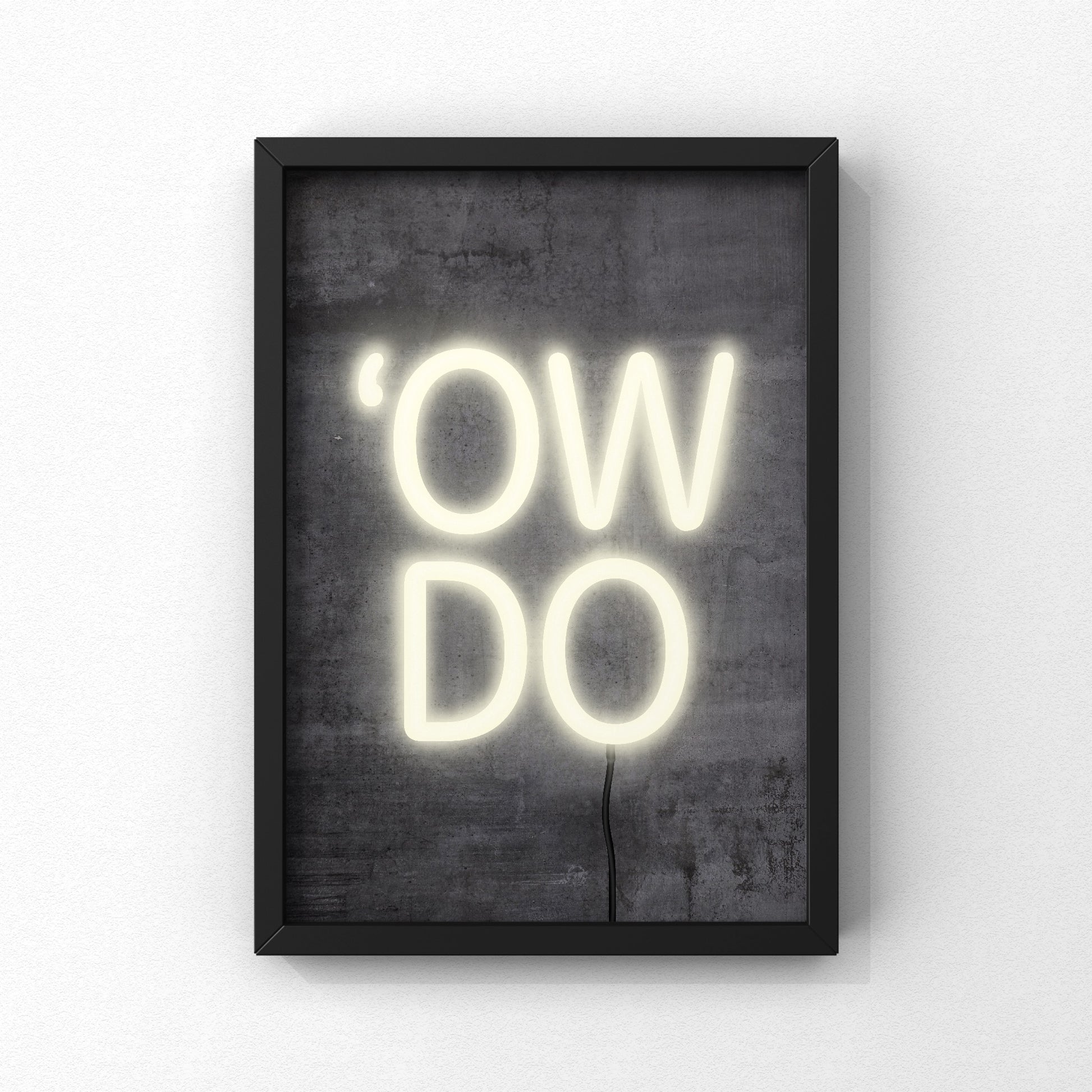 Ow Do Neon Sign Print | Yorkshire Slang | A5 A4 A3 - Millstones & Moor