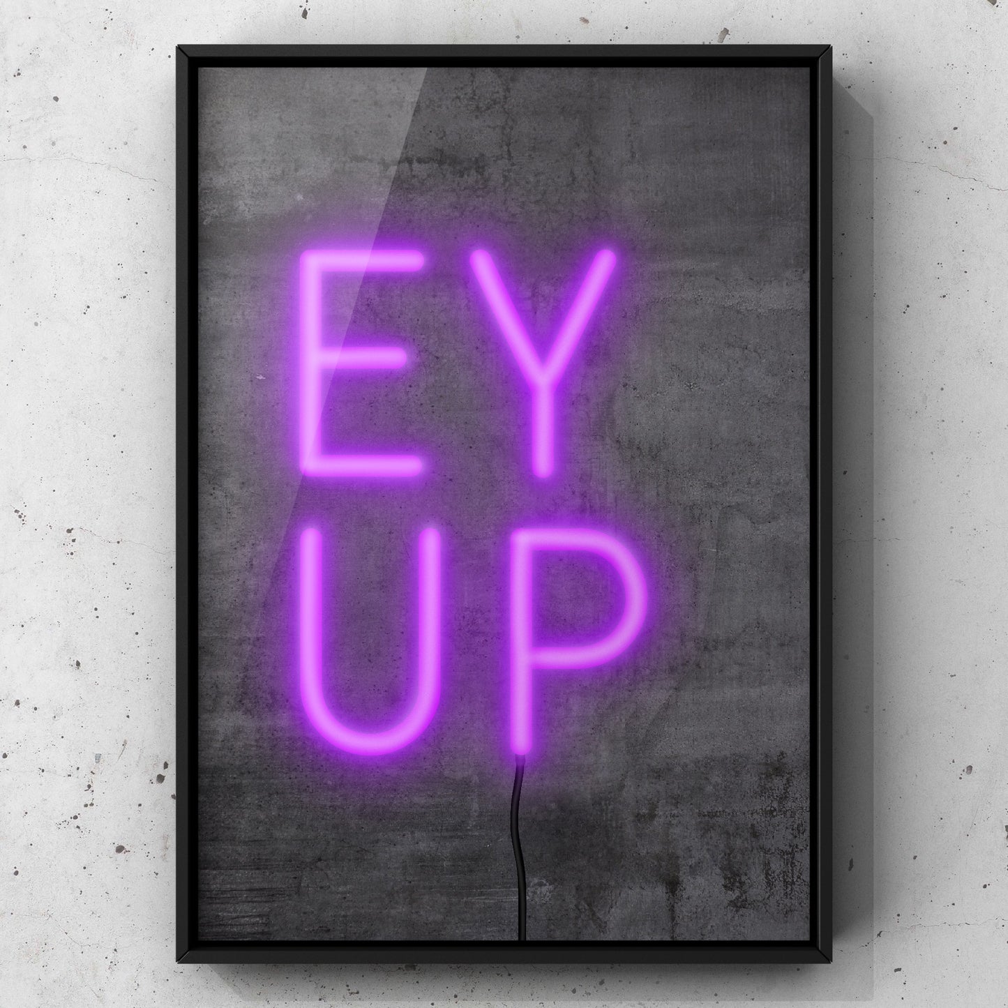 Ey Up Neon Sign Print | Yorkshire Slang | A5 A4 A3