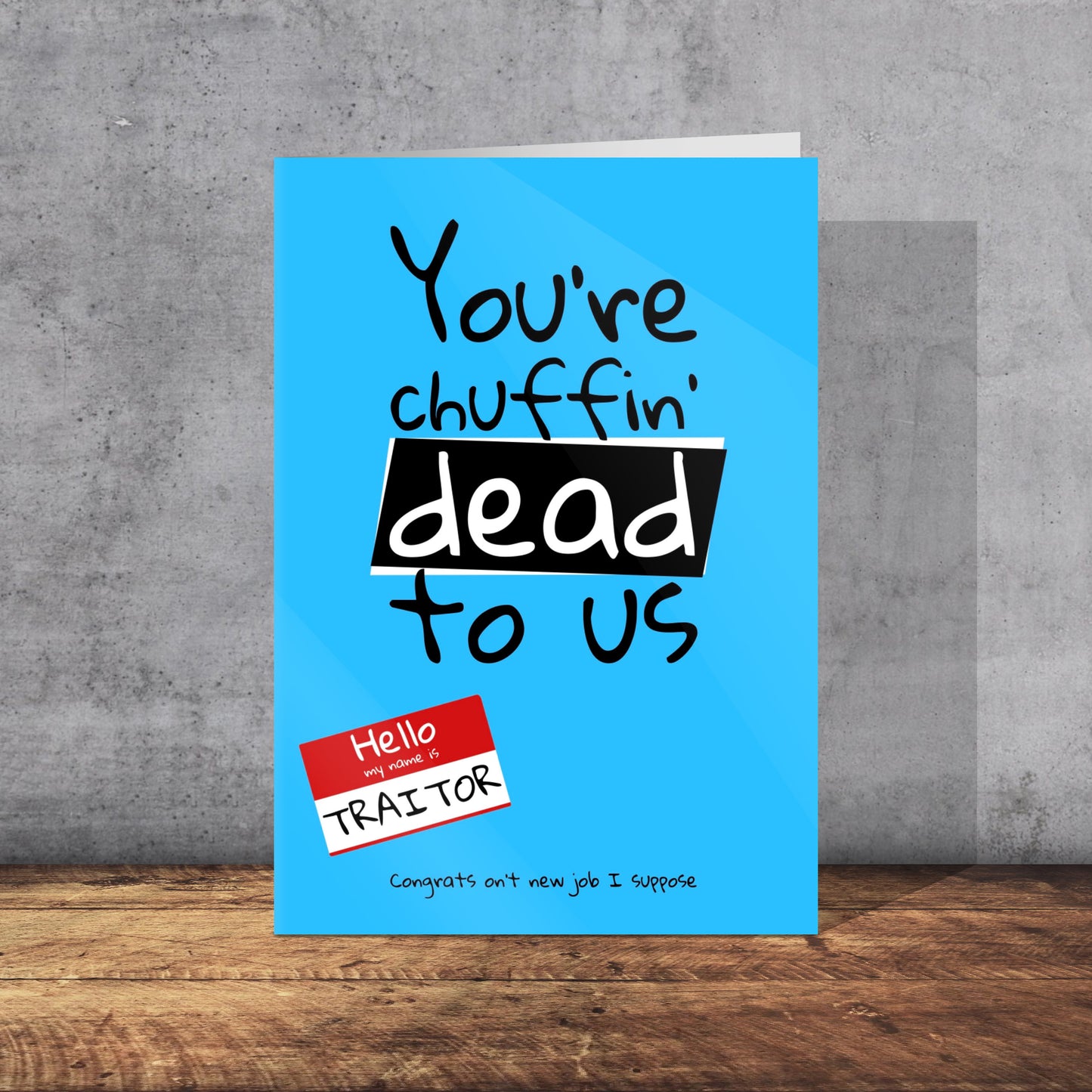 You’re Dead To Us - New Job Card | Yorkshire Slang | A5 Card and Envelope