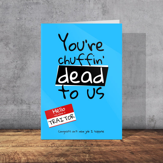 You’re Dead To Us - New Job Card | Yorkshire Slang | A5 Card and Envelope